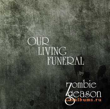 Zombie Season - Our Living Funeral (2009)