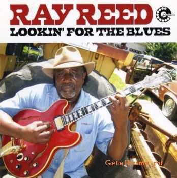 Ray Reed - Lookin' for The Blues (2007)