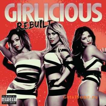 Girlicious - Rebuilt [iTunes Deluxe Edition] (2010)