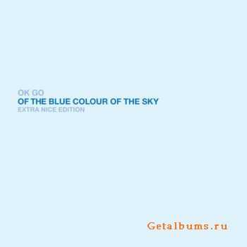 Ok Go - Of The Blue Colour Of The Sky [Extra Nice Edition 2CD] (2010)