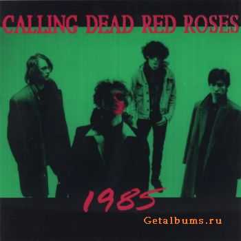 Calling Dead Red Roses - 1985 (1991)