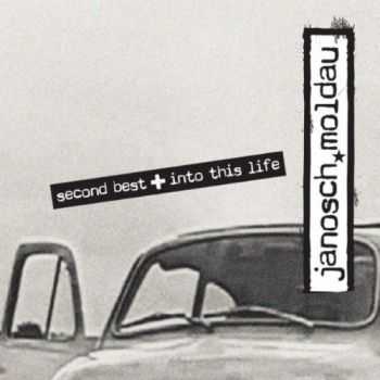 Janosch Moldau - Second Best / Into This Life (CDS) (2010)