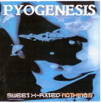 Pyogenesis - Sweet X-Rated Nothings (1994)