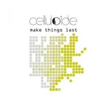 Celluloide - Make Things Last (CDS) (2009)