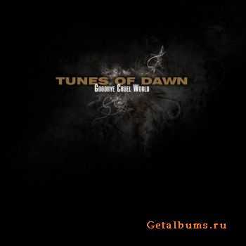 Tunes Of Dawn - Goodbye Cruel World (2010)