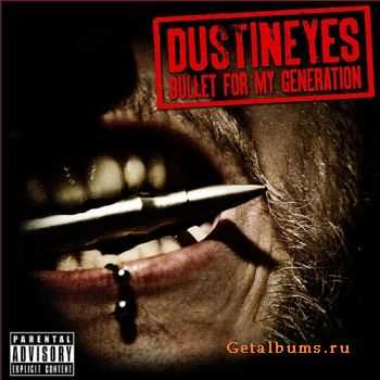 DUSTINEYES  BULLET FOR MY GENERATION (2010)