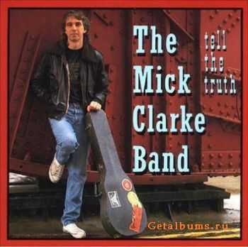 The Mick Clarke Band - Tell The Truth (1991)