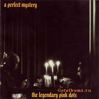 The Legendary Pink Dots - A Perfect Mystery (2000) LOSSLESS