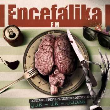 Encefalika FM  Consumir preferentemente antes de que te jodan (2010)