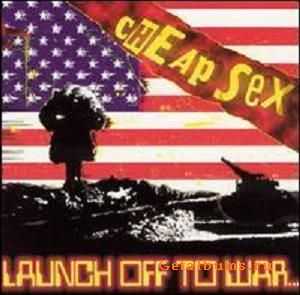 Cheap Sex - Launch Off To War (2003)