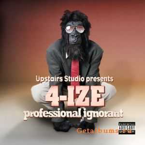 4-IZE - Professional Ignorant Tracklist (2010) 4-IZE - Professional Ignorant Tracklist (2010)