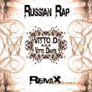 Vitto D. a.k.a Vitto Dante - Russian Rap Remix (2010) Vitto D. a.k.a Vitto Dante - Russian Rap Remix (2010)