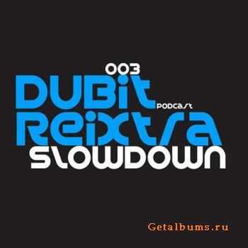 REIXTRA - SLOWDOWN [DUBIT PODCAST 003] (2010)