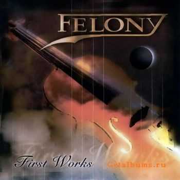 Felony - First Works (2005)