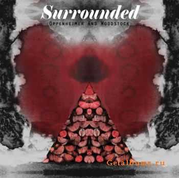 Surrounded - Oppenheimer and Woodstock (2010)