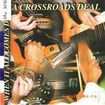  A Crossroads Deal - When It All Comes Down (1999)