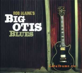 Rob Blaine's - Big Otis Blues (2010)