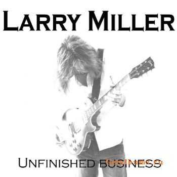 Larry Miller - Unfinished Business (2010)