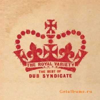 Dub Syndicate - The Royal Variety Show The Best Of Dub Syndicate (2010)