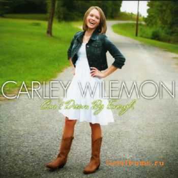 Carley Wilemon - Can't Dream Big Enough (2010)