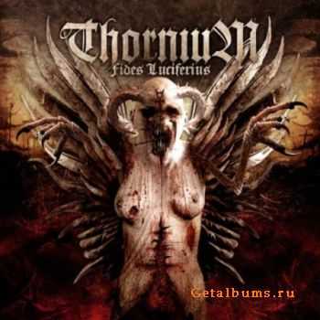 Thornium - Fides Luciferius (2010) [HQ+]