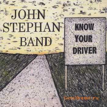 John Stephan Band - Know Your Driver (2010)