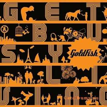 Goldfish - Get Busy Living (2010)