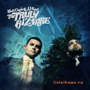 Matt Cagle & JJ Bass - The Truly Bizarre (2010)