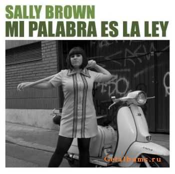 Sally Brown - Mi Palabra Es La Ley (2009)