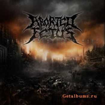Aborted Fetus - Fatal Dogmatic Damage (2010)