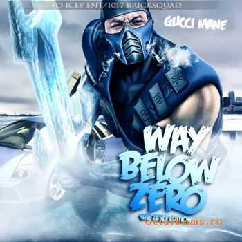 Gucci Mane - Way Below Zero (2010)