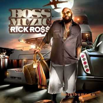 Rick Ross - Boss Muzic (2010)