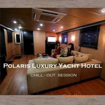 Polaris Luxury Yacht Hotel (Chill-Out Session)(2010)