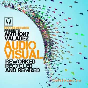 Anthony Valadez - Audio Visual - Reworked Recycled And Remixed (2010)