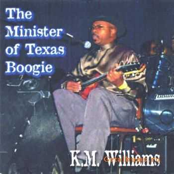  K.M. Williams - The Minister Of Texas Boogie (2004)