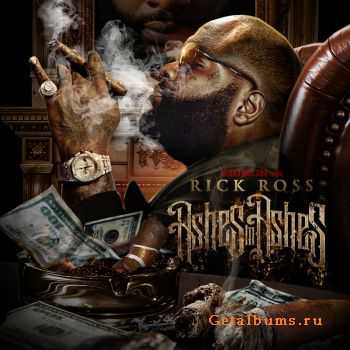 Rick Ross - Ashes To Ashes (Official Mixtape) (2010)