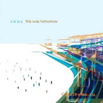 Sway - This Was Tomorrow (2010) 