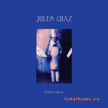 Jules Chaz - Toppings (2010)