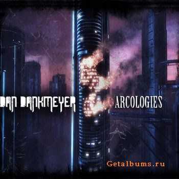 Dan Dankmeyer - Arcologies (2011)