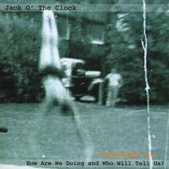  Jack O' The Clock - How Are We Doing And Who Will Tell Us?  (2011)