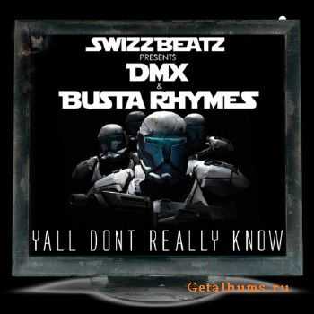 DMX Feat. Busta Rhymes & Swizz Beatz - Y'all Don't Really Know (Single) (2011) DMX Feat. Busta Rhymes & Swizz Beatz - Y'all Don't Really Know (Single) (2011)