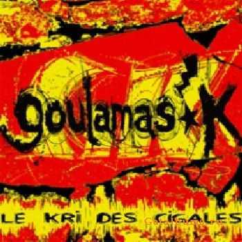 Goulamas'k - Le Kri Des Cigales (2002)