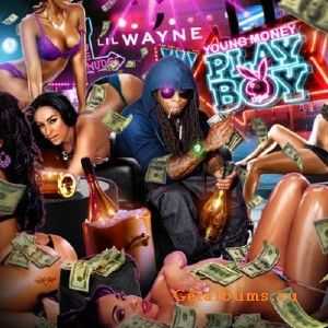 Lil Wayne - Young Money Playboy (2011) Lil Wayne - Young Money Playboy (2011)