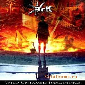 Ark - Wild Untamed Imaginings (2010)