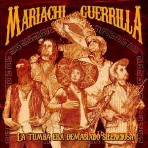 Mariachi Guerrilla-La tumba era demasiado silenciosa (2009)