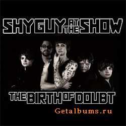 Shy Guys At The Show - The Birth Of Doubt (2011)