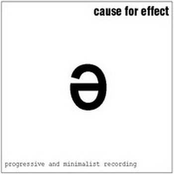 Cause For Effect - Progressive and Minimalist Recording (2010)