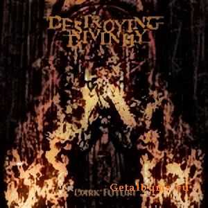 Destroying Divinity - Dark Future (2010) [HQ+]