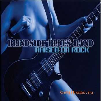 Blindside Blues Band - Raised on Rock (2010)