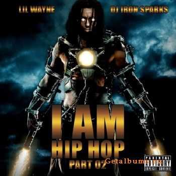 Lil Wayne - I Am Hip Hop Part 02 (2011) Lil Wayne - I Am Hip Hop Part 02 (2011)